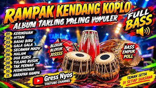 Download lagu RAMPAK KENDANG KOPLO 🔥 ALBUM TARLING PALING POPULER | FULL BASS