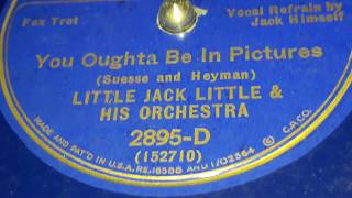 Little Jack Little & His Orchestra - You Oughta Be In Pictures (1934)