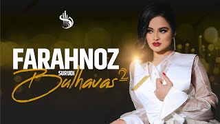 Фарахноз Шарафова - Булхавас 2 | Farahnpz Sharafova - Bulhavas 2 2024