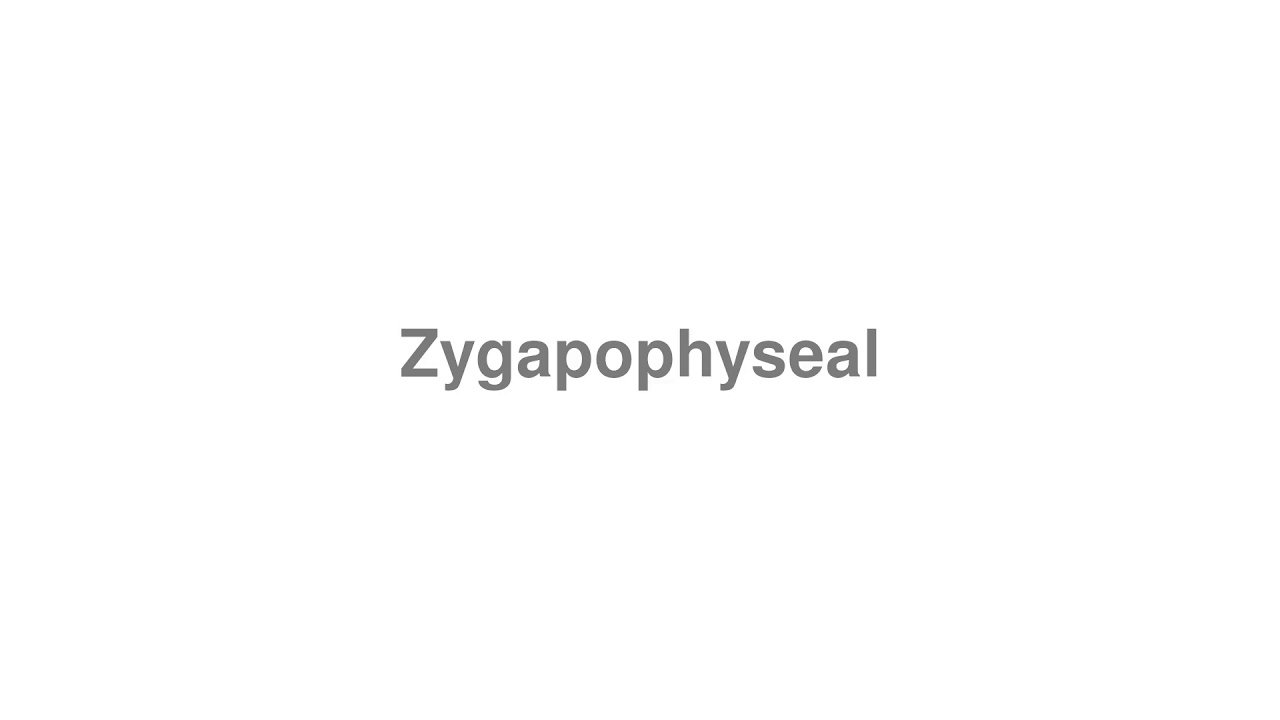 How to Pronounce "Zygapophyseal"