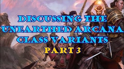 Unearthed Arcana Class Variant discussion: Part 3