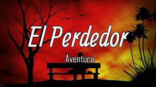 Aventura - El Perdedor (Letra/Lyrics)