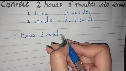 Convert 2 Hours 5 Minutes in to Seconds