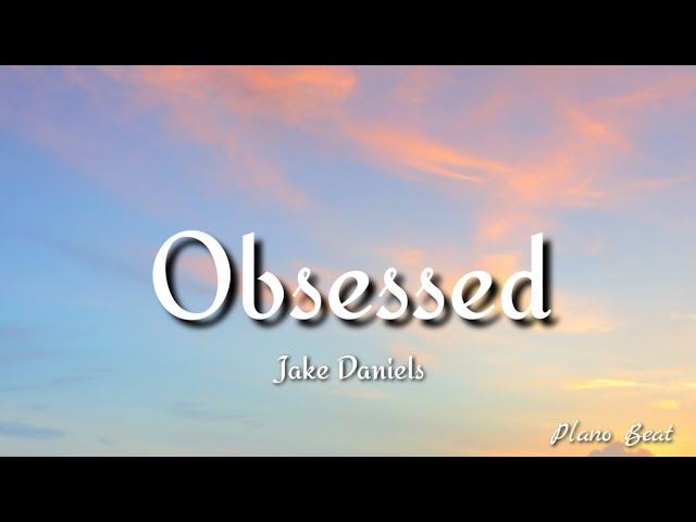 Jake Daniels - Obsessed (Lyrics) class=