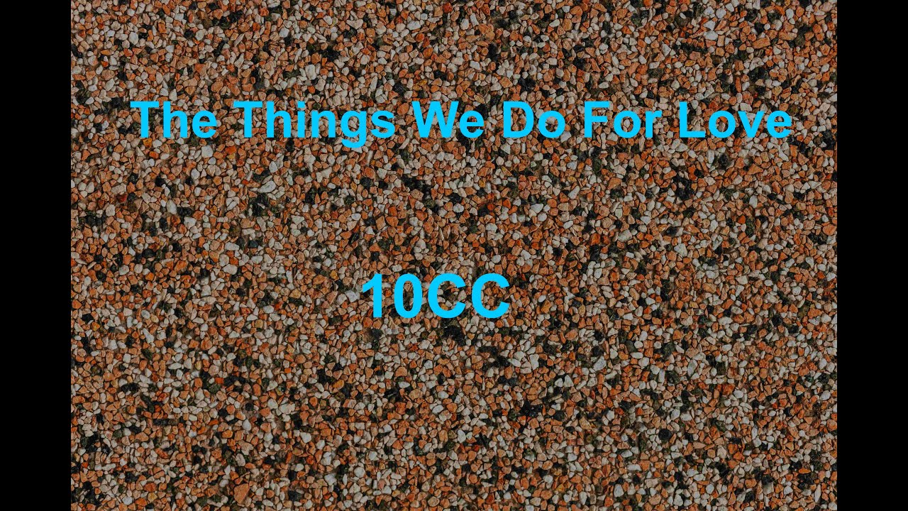 The Things We Do For Love 10CC With Lyrics YouTube The things we do for love 10cc with lyrics youtube