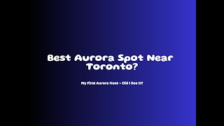How to See the Northern Lights Near Toronto – My First Aurora Chase!