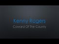 Kenny Rogers Coward Of The County Lyrics