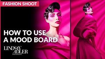 Using a Mood Board for Fashion Shoots | Inside Fashion and Beauty Photography with Lindsay Adler