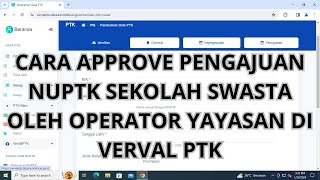 CARA APPROVE PENGAJUAN NUPTK OLEH OPERATOR YAYASAN DI VERVAL PTK (SEKOLAH SWASTA) CARA APPROVE PENGAJUAN NUPTK OLEH OPERATOR YAYASAN DI VERVAL PTK (SEKOLAH SWASTA)