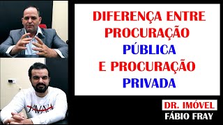Difference Between Public and Private Power of Attorney - Fábio Fray - Dr. Imóvel