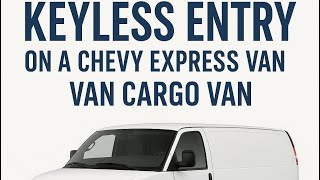 2025 Chevy express van keyless entry installation 