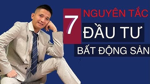 7 nguyên tắc đầu tư bất động sản | Trần Văn Định