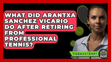 What Did Arantxa Sanchez Vicario Do After Retiring From Professional Tennis? - The Racket Xpert