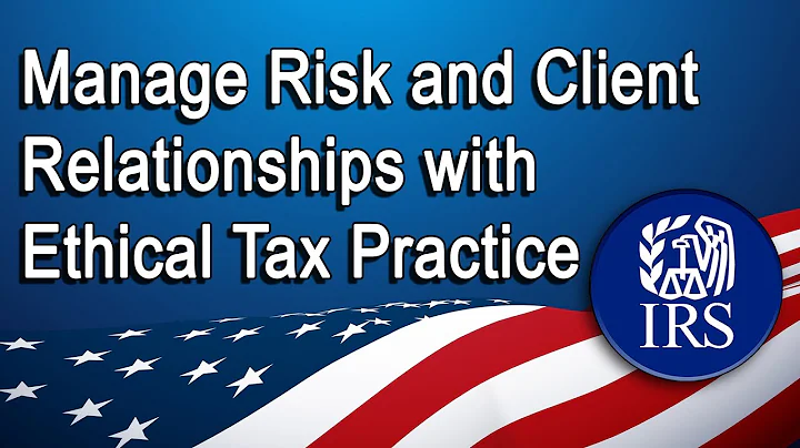 Manage Risk and Client Relationships with Ethical Tax Practice
