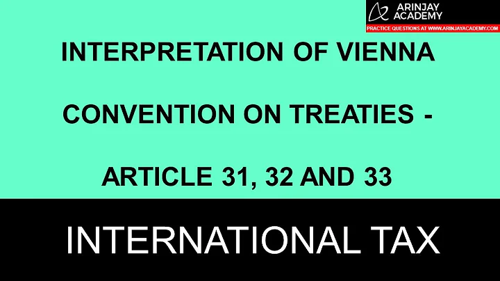 Interpretation of Vienna Convention on Treaties - Article 31, 32 and 33 - CA Arinjay Jain