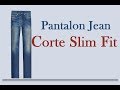 **Pantalon Jean CORTE SLIM FIT** Bien Explicado