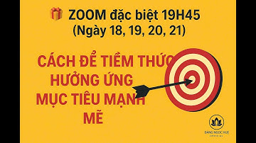 NGÀY 3: CÁCH ĐỂ TIỀM THỨC HƯỞNG ỨNG MỤC TIÊU MẠNH MẼ| Đặng Ngọc Huệ Official