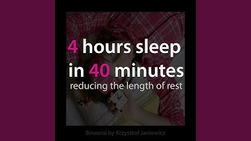 4 Hours Sleep in 40 Minutes: Reducing the Length of Rest