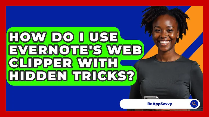 How Do I Use Evernote's Web Clipper With Hidden Tricks? - Be App Savvy