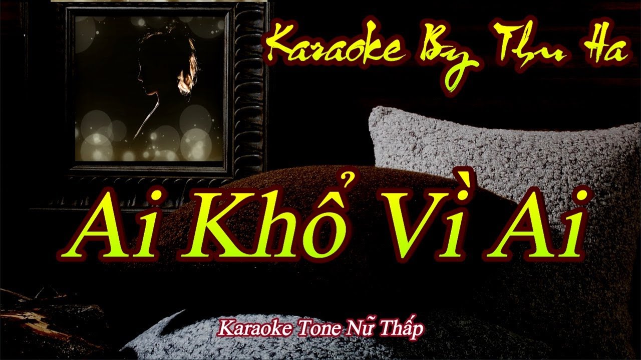 Karaoke Ai Khổ Vì Ai |Tone Nữ Thấp | Karaoke By Thu Ha