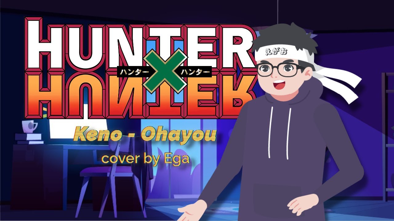 Keno   Ohayou OST Hunter X Hunter   Cover by Ega
