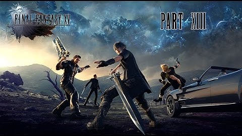 [Video Walkthrough] Final Fantasy XV - Part 13 - The Sword in the Waterfall