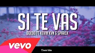 Doedo - Si Te Vas (Ft. Kevin Kvn, Sparck) (Video Lyrics) chords