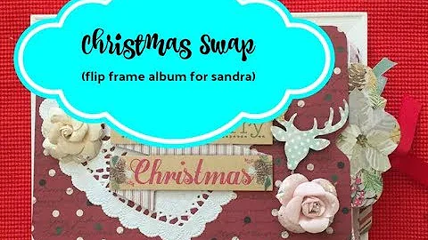 Christmas Swap 2018 (flip frame album for Sandra)