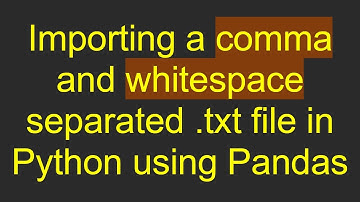 Importing a comma and whitespace separated .txt file in Python using Pandas