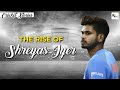 A sports psychology session and a stint in Clifton behind the rise of Shreyas Iyer!