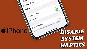 How To Disable System Haptics On iPhone
