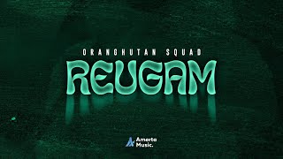 ORANGHUTAN SQUAD - REUGAM (Official Music Video)