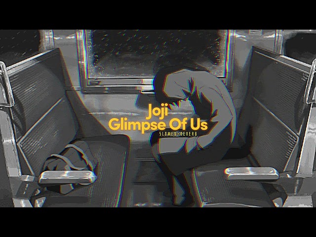 Joji~ Glimpse Of Us { s l o w e d + r e v e r b }✨ class=