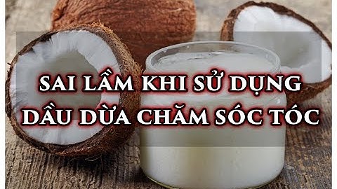 Sai lầm về cách sử sụng dầu dừa cho tóc hầu hết mọi người đều mắc phải
