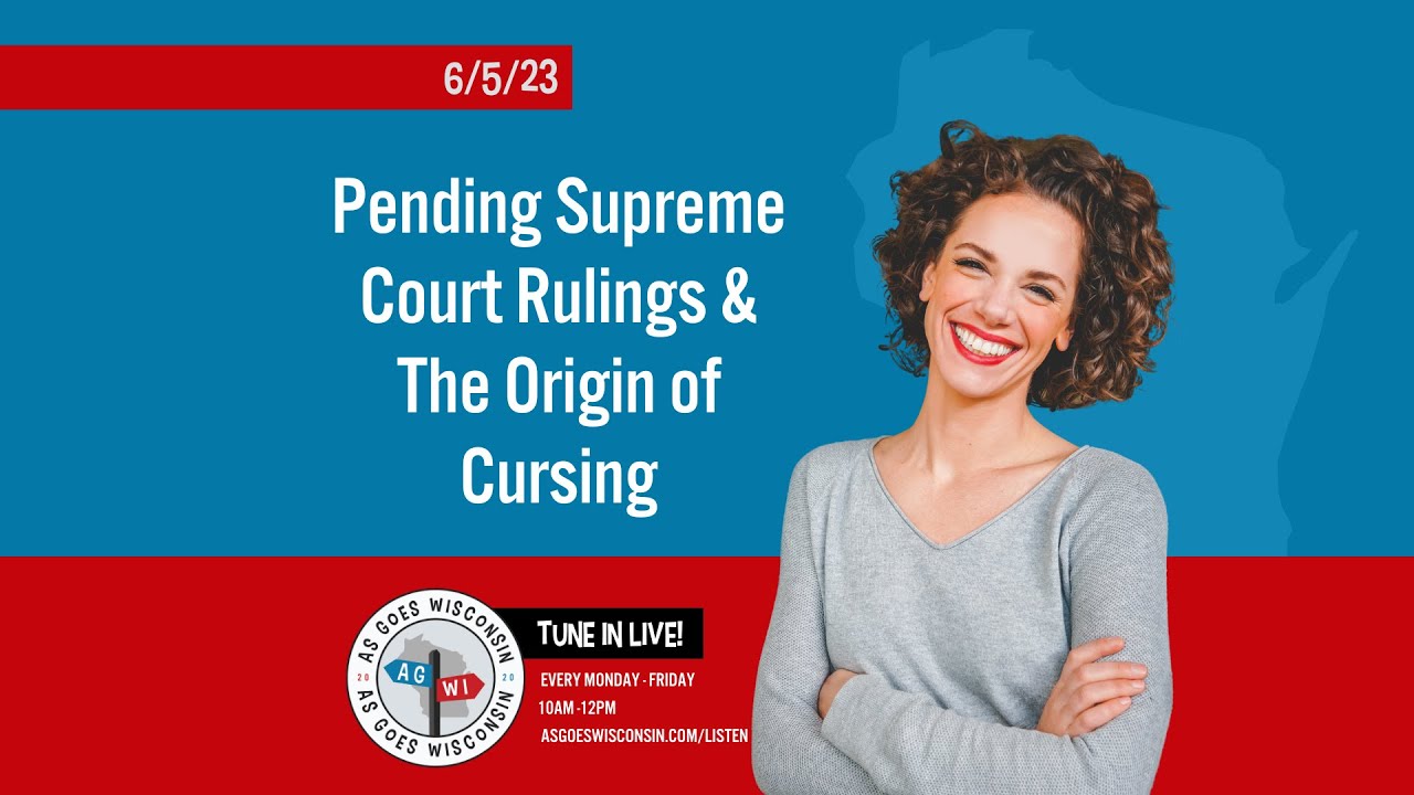 Pending Supreme Court Rulings & The Origin of Cursing 6/5/23 Hour 2