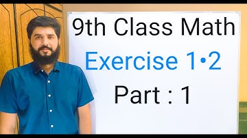 9th Class Math Exercise 1.2  Part 1 | Complete Solution & Explanation | Quality Educational Tutorial