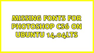 Ubuntu: Missing fonts for photoshop cs6 on Ubuntu 14.04LTS