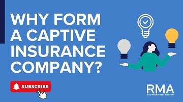 Why Form A Captive Insurance Company?