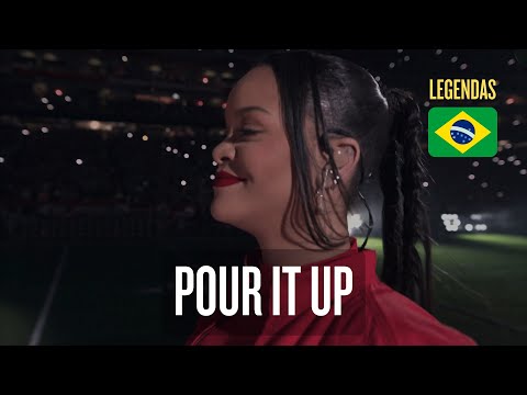 Rihanna - Pour It Up | Super Bowl Legendado 🇧🇷