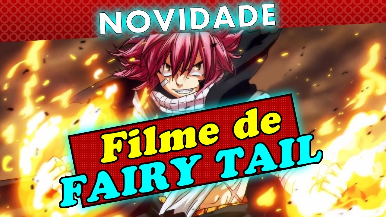 Fairy Tail: Dragon Cry, o Filme vai sair no Brasil e ganha Novo