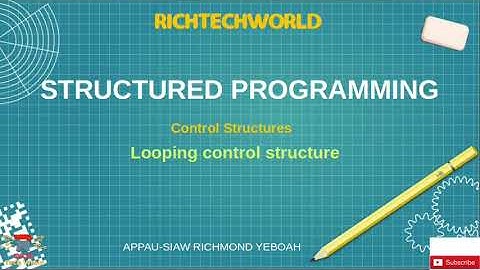 STRUCTURED PROGRAMMING: Looping Control Structures