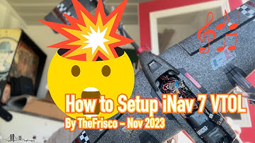 How to Setup iNav 7 VTOL - The "Music" Version
