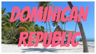 Spring Break 2016 // Dominican Republic