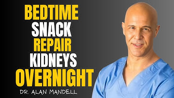 Top 7 Bedtime Snacks That LOWER Creatinine Levels Fast & Detox Your Kidneys Overnight of Dr. Alan