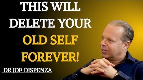 THIS WILL DELETE YOUR OLD SELF – WATCH EVERY MORNING TO ATTRACT ABUNDANCE!DR.JOE DISPEENZA