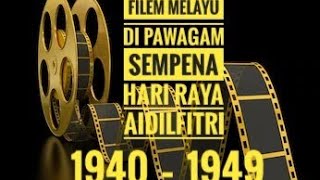 [1940 - 1949] Filem Melayu Di Pawagam Sempena Hari Raya Aidilfitri Dekad 40an #FilemMelayuKlasik