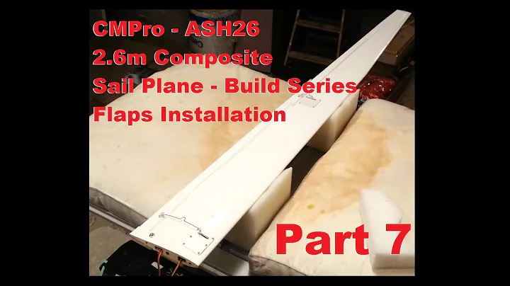 CMPro - ASH26 - 2.6m Composite Sail Plane - Build Series - Flaps Installation - Part 7