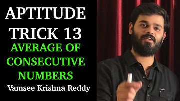 Aptitude Trick 13 | Average of Consecutive Numbers | Vamsee Krishna Reddy | Create U Aptitude