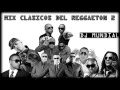 Mix clasicos del reggaeton vol  02   dj mundial el dj del momento 2014
