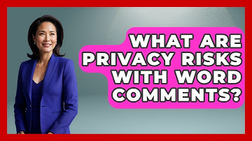 What Are Privacy Risks With Word Comments? - Docs and Sheets Pro